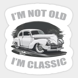 I'm Not Old I'm Classic Funny Car Sticker